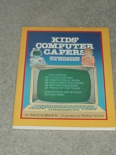 Kids' Computer Capers: Investigations for Beginners (Lothrop Computer Book) (9780688024291) by Markle, Sandra