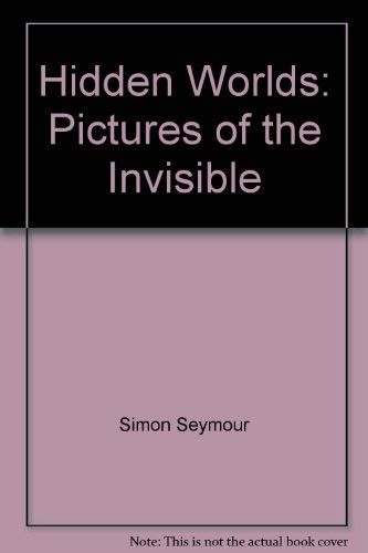 Hidden Worlds: Pictures of the Invisible (9780688024659) by Simon, Seymour