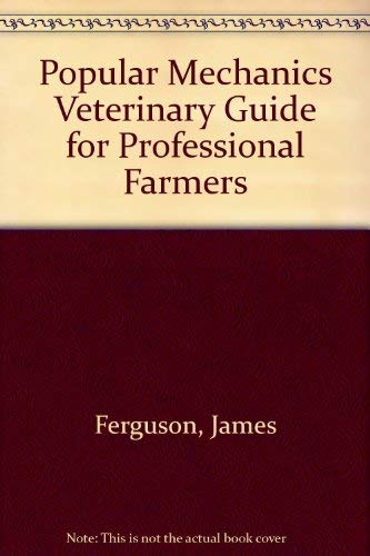 Popular Mechanics Veterinary Guide for Professional Farmers (9780688024918) by Ferguson, James; Hall, William