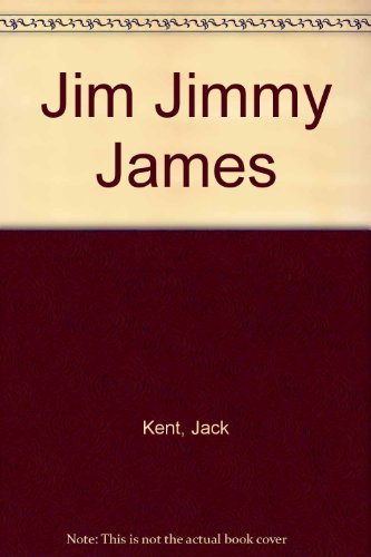 Jim Jimmy James (9780688025410) by Kent, Jack