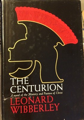 9780688025892: The centurion [Hardcover] by Wibberley, Leonard Patrick O'Connor,