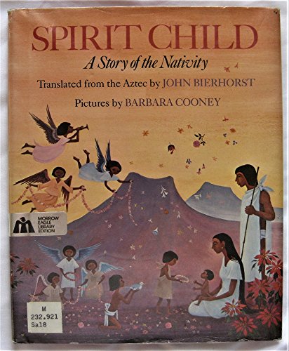 Spirit Child: A Story of the Nativity (9780688026103) by Bierhorst, John