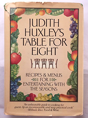Imagen de archivo de Judith Huxley's Table for eight: Recipes and menus for entertaining with the seasons a la venta por BooksRun