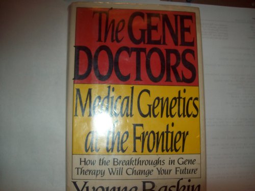 Imagen de archivo de The Gene Doctors : Medical Genetics at the Frontier a la venta por Better World Books