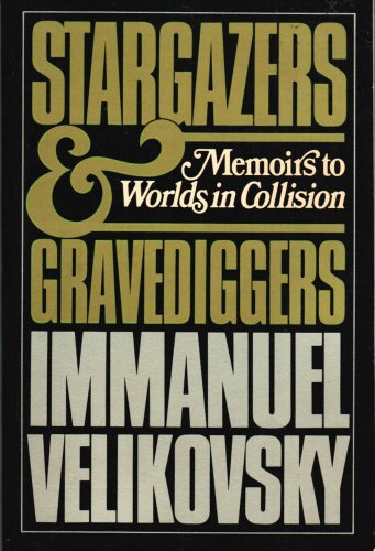 9780688026516: Stargazers and Gravediggers: Memoirs to Worlds in Collision