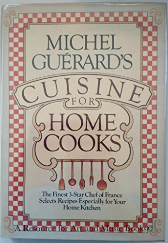 Stock image for Michel Guerard's Cuisine for Home Cooks for sale by Better World Books: West