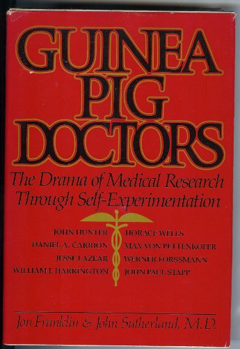9780688026660: Guinea-Pig Doctors: The Drama of Medical Research Through Self-Experimentation