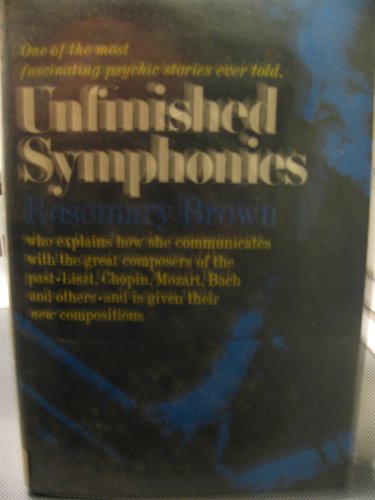 Stock image for Unfinished Symphonies: Voices from the Beyond. for sale by ThriftBooks-Dallas