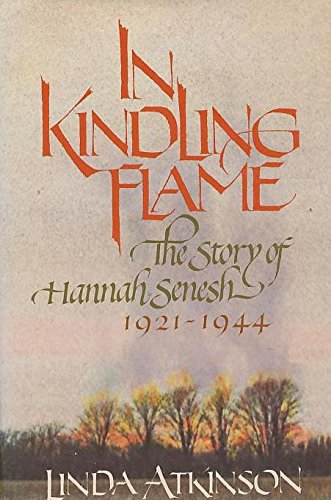 Stock image for In Kindling Flame : The Story of Hannah Senesh 1921-1944 for sale by Better World Books