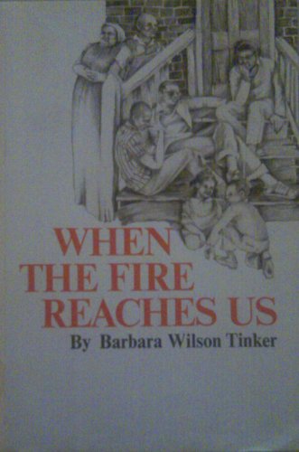 9780688027506: When the Fire Reaches Us. [Hardcover] by Tinker, Barbara Wilson,