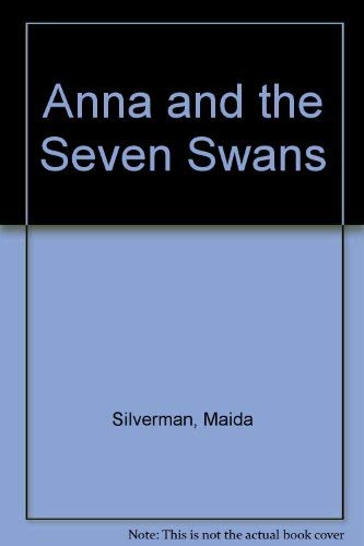 Anna and the Seven Swans (9780688027568) by Silverman, Maida