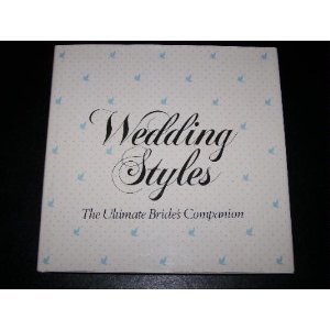 Beispielbild fr Wedding Styles: The Ultimate Bride's Companion zum Verkauf von Wonder Book