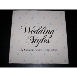 Wedding Styles: The Ultimate Bride's Companion (9780688028343) by Schwerin, Jules; Laketon, Lily; Spence, Annette