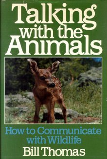 Talking with the animals: How to communicate with wildlife (9780688028442) by Thomas, Bill