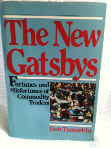9780688028787: The New Gatsbys: Fortunes and Misfortunes of Commodities Traders