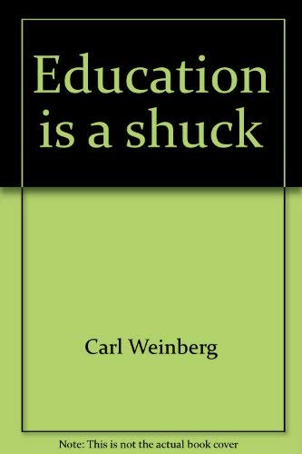 Beispielbild fr Education Is a Shuck : How the Educational System Is Failing Our Children zum Verkauf von Better World Books