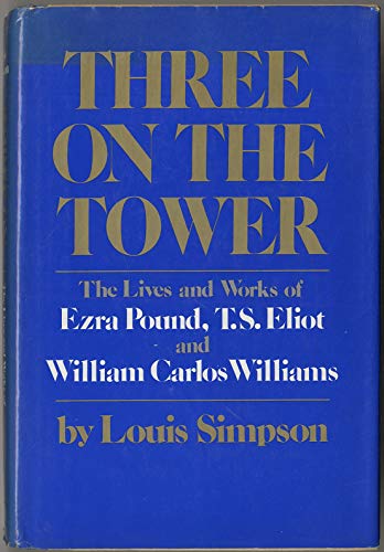 Imagen de archivo de Three on the Tower : The Lives and Works of Ezra Pound, T a la venta por Better World Books