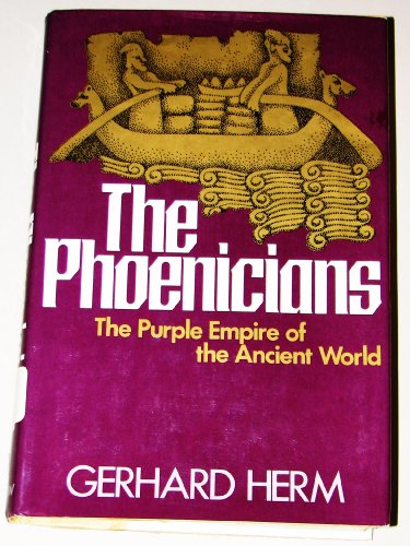 9780688029081: THE PHOENICIANS THE PURPLE EMPIRE OF THE ANCIENT WORLD