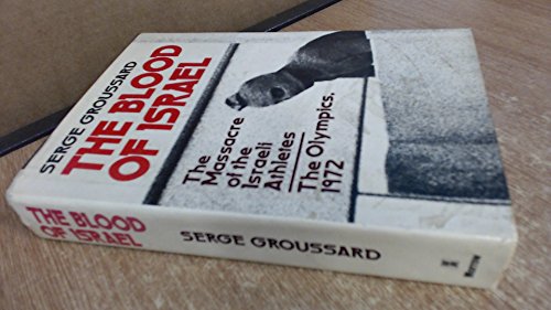 Beispielbild fr The Blood of Israel : The Massacre of the Israeli Athletes, the Olympics, 1972 zum Verkauf von Better World Books
