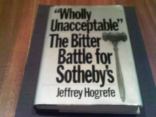 9780688029180: Wholly Un-acceptable: The Bitter Battle for Sotheby's