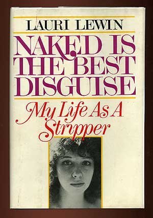 9780688029296: Naked is the best disguise: My life as a stripper