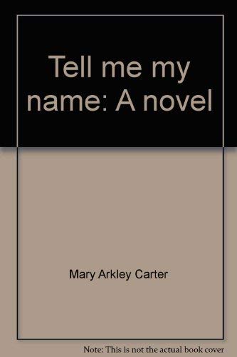 Imagen de archivo de Tell me my name: A novel a la venta por Better World Books