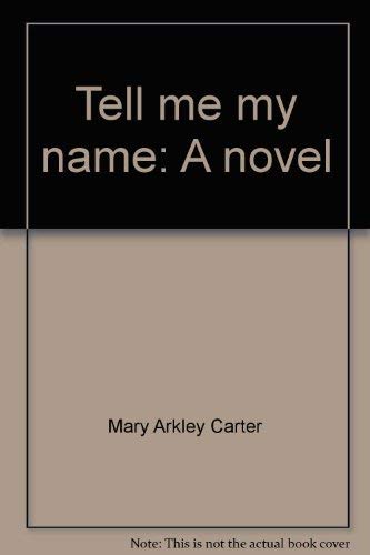 Stock image for Tell me my name: A novel for sale by Better World Books