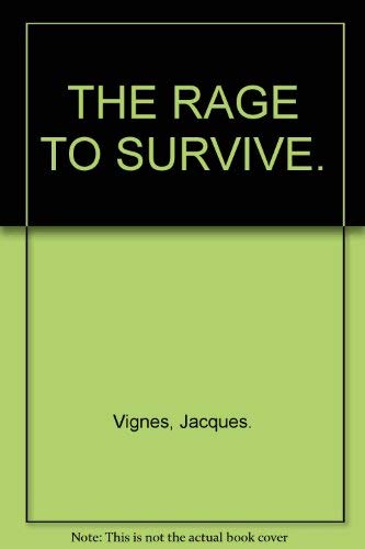 Stock image for The rage to survive Vignes, Jacques for sale by Michigander Books