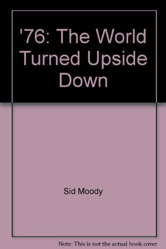 Stock image for '76: The World Turned Upside Down for sale by Montclair Book Center