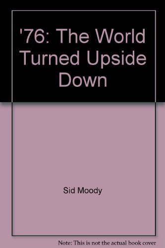 9780688030285: '76: The World Turned Upside Down