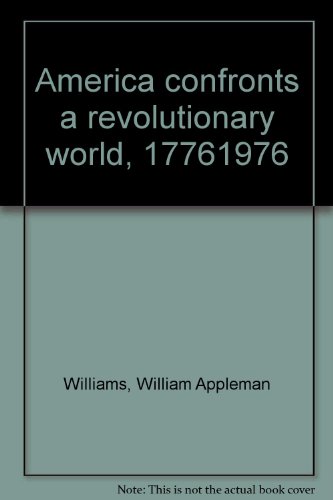 Beispielbild fr America Confronts a Revolutionary World, 1776-1976 zum Verkauf von Better World Books