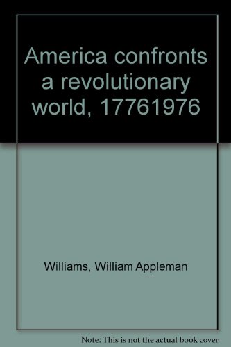 Stock image for America Confronts a Revolutionary World, 1776-1976 for sale by Better World Books