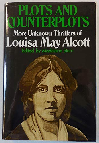 Imagen de archivo de Plots and Counterplots : More Unknown Thrillers of Louisa May Alcott a la venta por Better World Books