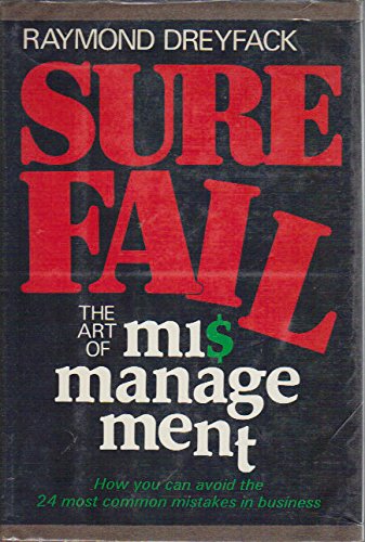 Stock image for Sure Fail: The Art of Mismanagement: How You Can Avoid the 24 Most Common Mistakes in Business for sale by Better World Books