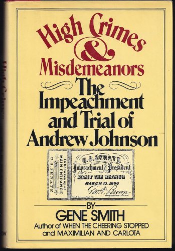 Beispielbild fr High crimes and misdemeanors: The impeachment and trial of Andrew Johnson zum Verkauf von Wonder Book