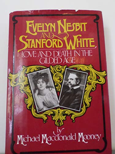Imagen de archivo de Evelyn Nesbit and Stanford White: Love and Death in the Gilded Age a la venta por HPB-Ruby