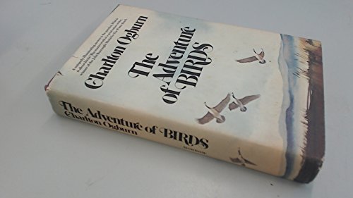 Stock image for The Adventure of Birds: A Uniquely Illuminating Answer to the Question, 'What Is It about Birds?' for sale by Better World Books