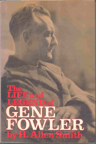 Stock image for The Life and Legend of Gene Fowler for sale by Better World Books