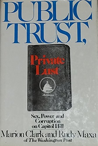 Beispielbild fr Public trust, private lust: Sex, power, and corruption on Capitol Hill zum Verkauf von Better World Books