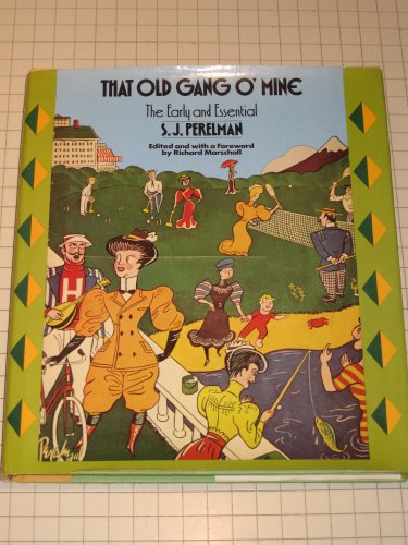 Imagen de archivo de That Old Gang O'Mine : The Early and Essential S. J. Perelman a la venta por Better World Books