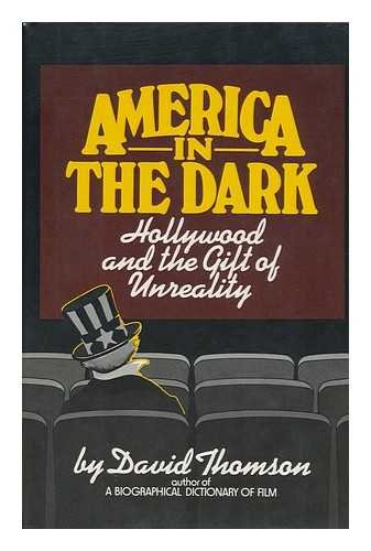 9780688032104: America in the Dark: Hollywood and the Gift of Unreality