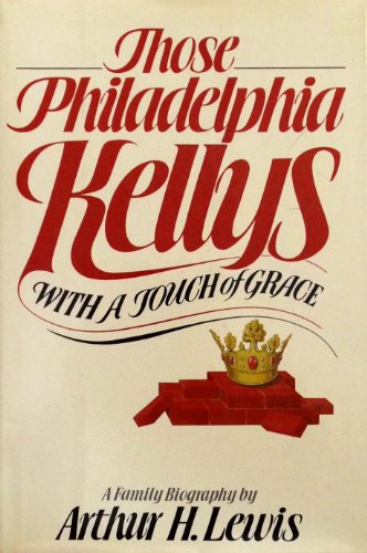 9780688032265: Those Philadelphia Kellys, with a touch of Grace