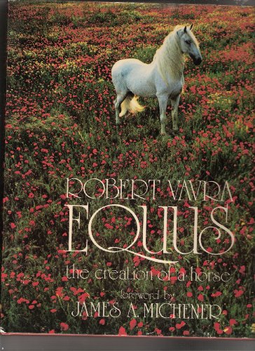 9780688032395: Equus : the Creation of a Horse ; Foreword by James A. Michener