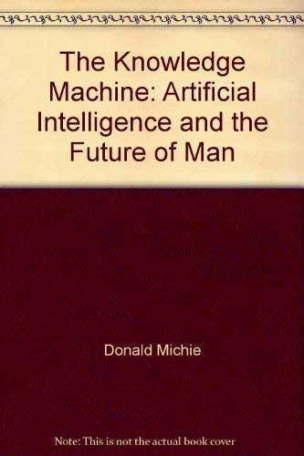 Beispielbild fr The Knowledge Machine : Artificial Intelligence and the Future of Man zum Verkauf von Better World Books