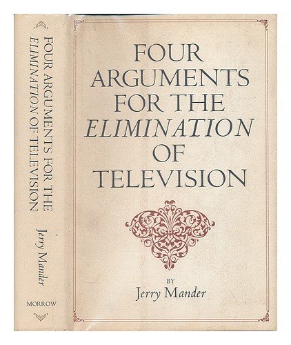 9780688032746: Four arguments for the elimination of television