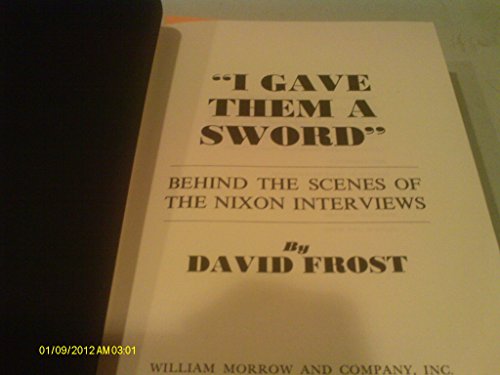 Stock image for I gave them a sword" : behind the scenes of the Nixon interviews by David Frost ; [photos by John Bryson]. for sale by J. Lawton, Booksellers