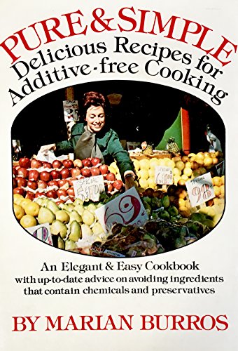 Beispielbild fr Pure & simple: Delicious recipes for additive-free cooking : an elegant & easy cookbook with up-to-date advice on avoiding ingredients that contain chemicals & preservatives zum Verkauf von Wonder Book