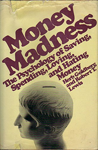 Beispielbild fr Money Madness : The Psychology of Saving, Spending, Loving, and Hating Money zum Verkauf von Better World Books