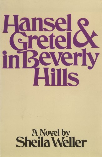 Hansel and Gretel in Beverly Hills: A Novel - Weller, Sheila
