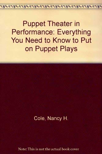 Puppet Theater in Performance: Everything You Need to Know to Put on Puppet Plays